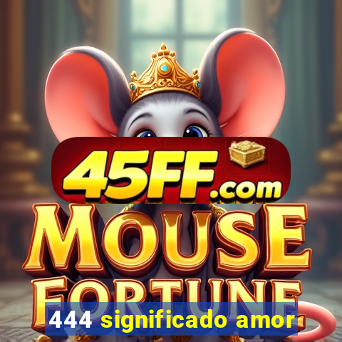 444 significado amor